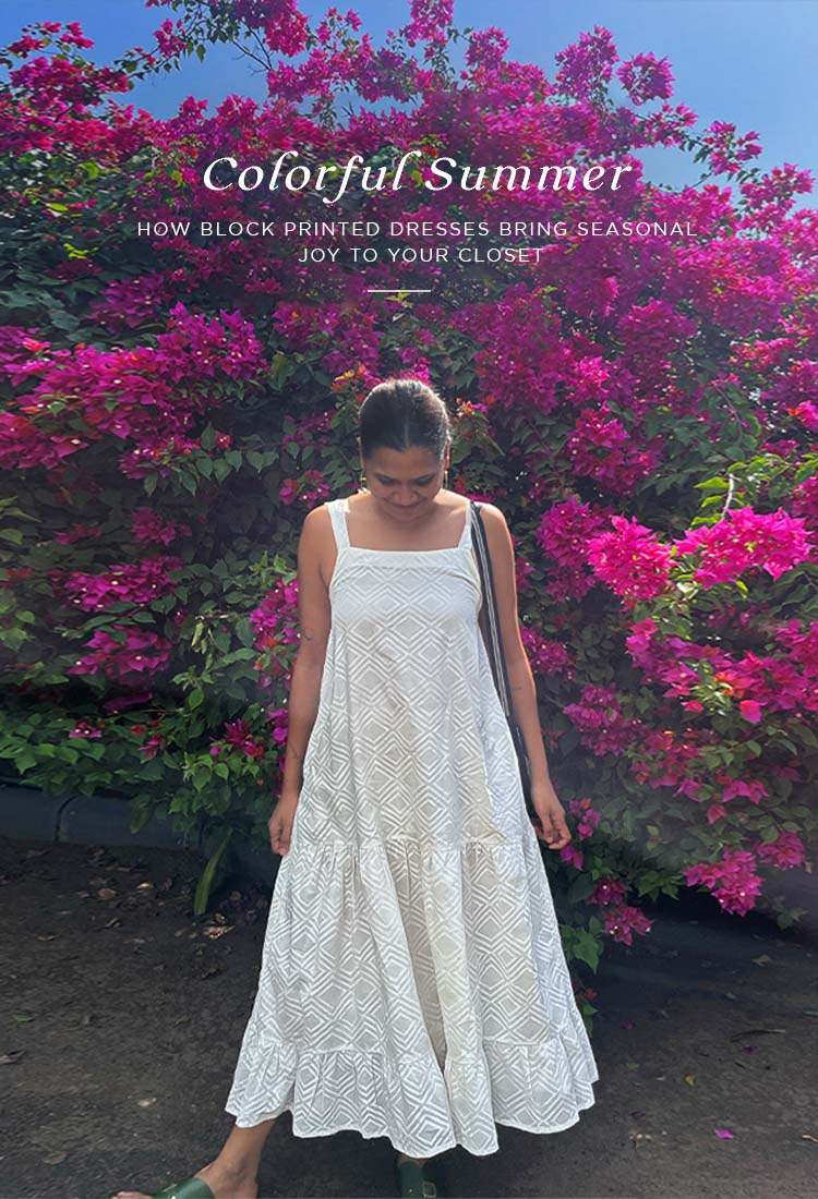 Colorful Summer: How Block Printed Dresses Bring Seasonal Joy to Your Closet