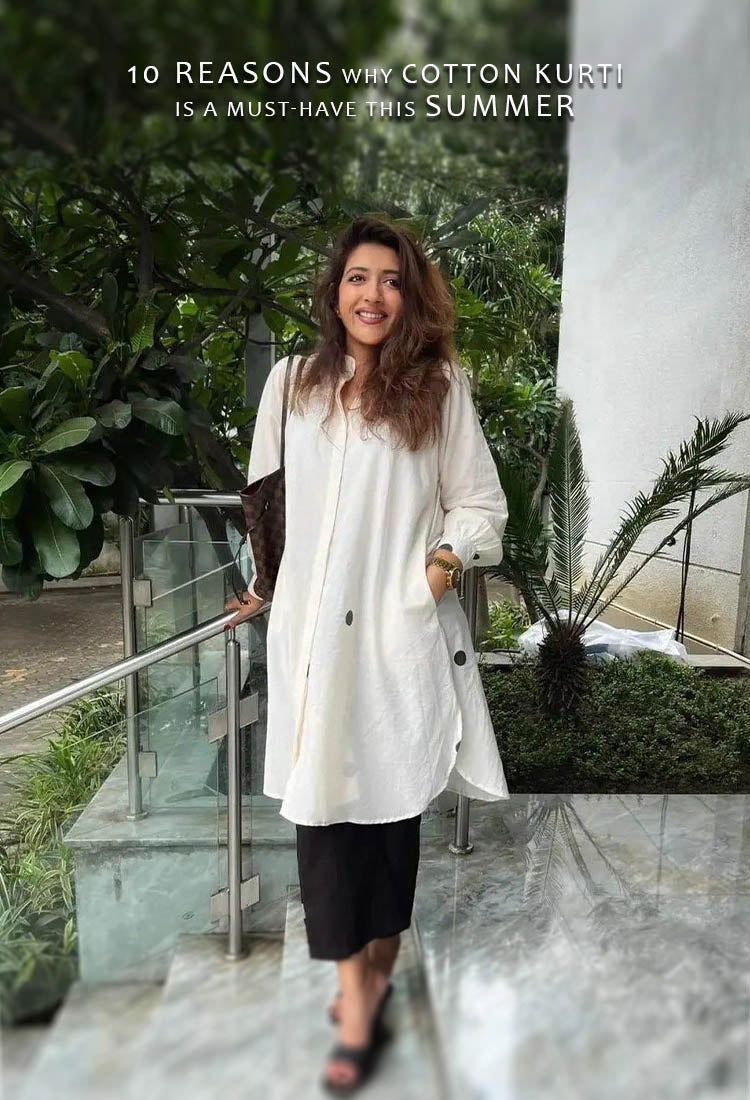 10 Reasons Why Cotton Kurti is a Must-Have This Summer